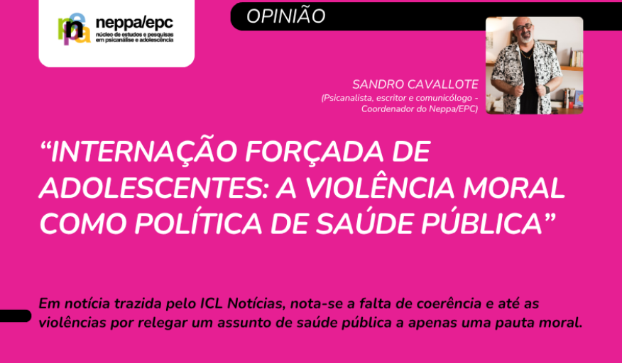 Internação forçada de adolescentes: a violência moral como política de saúde pública